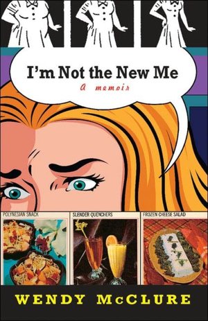 2005: #38 – I’m Not the New Me (Wendy McClure) 2005: #38 – I’m Not the New Me (Wendy McClure)