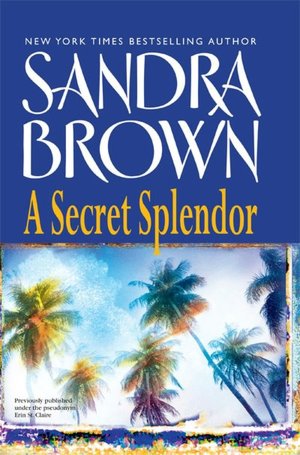 2005: #35 – A Secret Splendor (Sandra Brown)