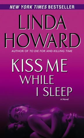 2005: #44 – Kiss Me While I Sleep (Linda Howard)