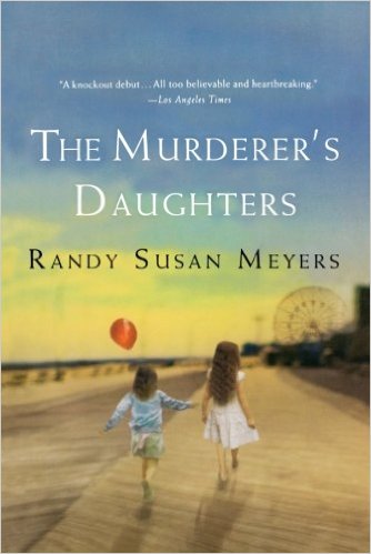 2016: The Murderer’s Daughters (Randy Susan Meyers) 2016: The Murderer’s Daughters (Randy Susan Meyers)
