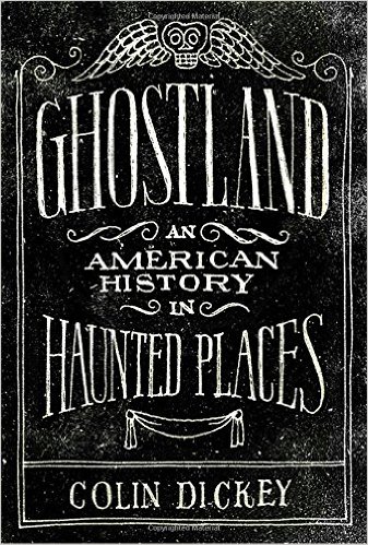 2017: #6 – Ghostland (Colin Dickey)