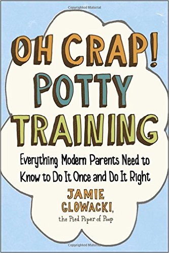 2017: #11 – Oh Crap! Potty Training (Jamie Glowacki)