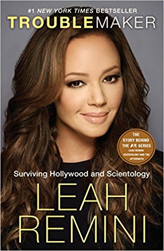 2017: #9 – Troublemaker: Surviving Hollywood and Scientology (Leah Remini)