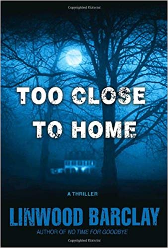 2018: #27 – Too Close to Home (Linwood Barclay)