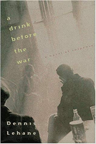 2018: #26 – A Drink Before the War (Dennis Lehane) 2018: #26 – A Drink Before the War (Dennis Lehane)