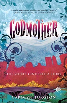 2018: #14 – Godmother: The Secret Cinderella Story (Carolyn Turgeon)