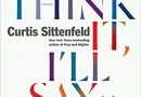 You Think It, I'll Say It by Curtis Sittenfeld