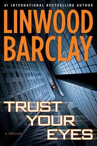 2021: #37 – Trust Your Eyes (Linwood Barclay)