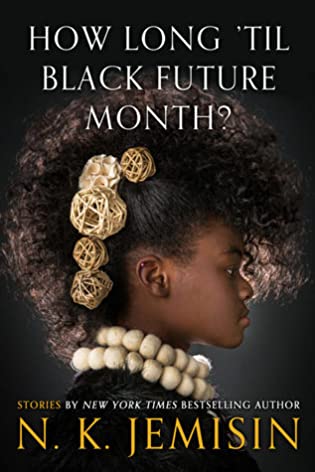 2021: #25 – How Long ’til Black Future Month? (N.K. Jemisin)