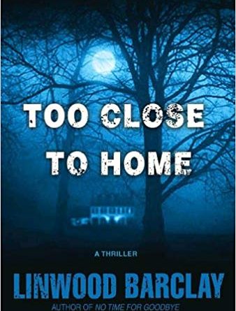 Too Close to Home by Linwood Barclay