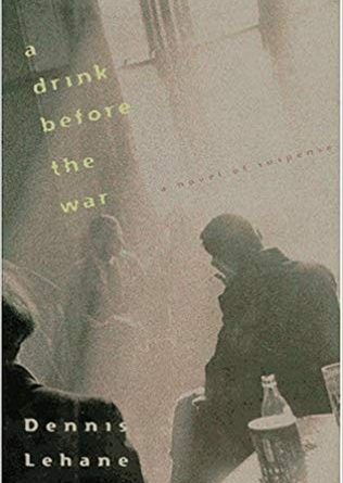 A Drink Before the War by Dennis Lehane