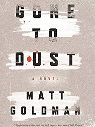 Gone to Dust by Matt Goldman