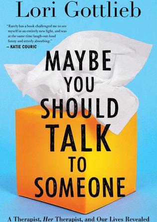 Maybe You Should Talk to Someone by Lori Gottlieb